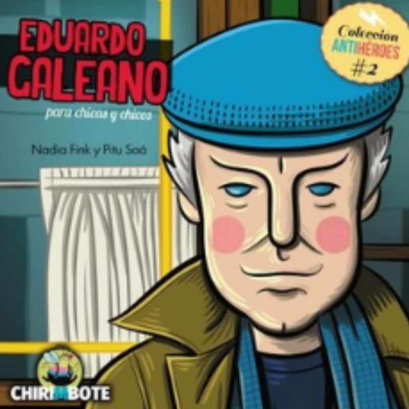 Eduardo Galeano Para Chicas Y Chicos (anti-heroes)