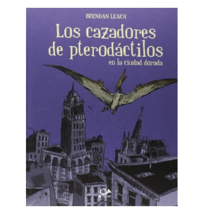 Los Cazadores Pterodactilos En La Ciudad Dorada