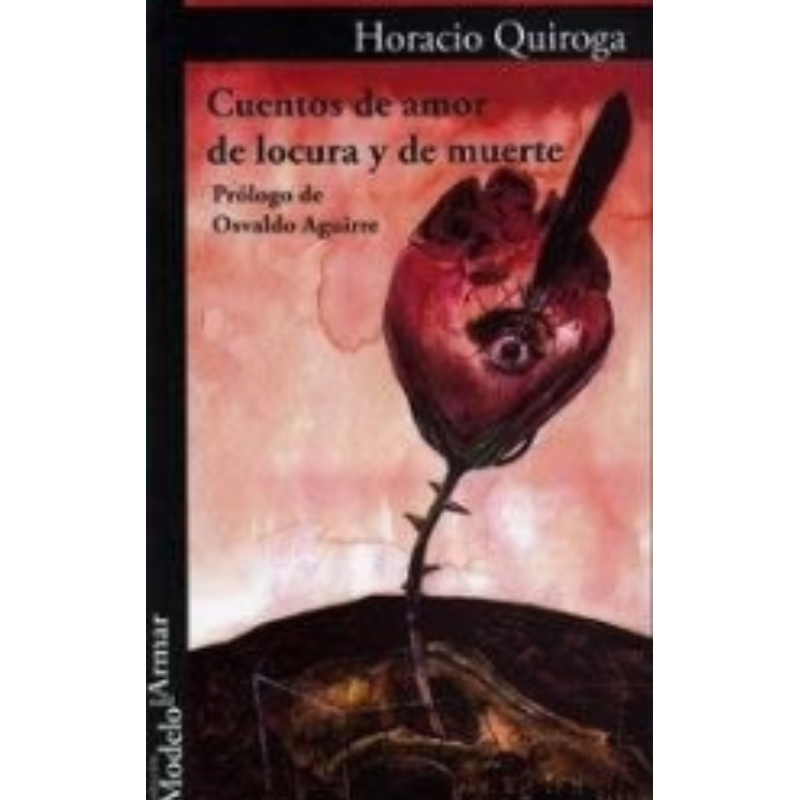 Cuentos De Amor De Locura Y De Muerte