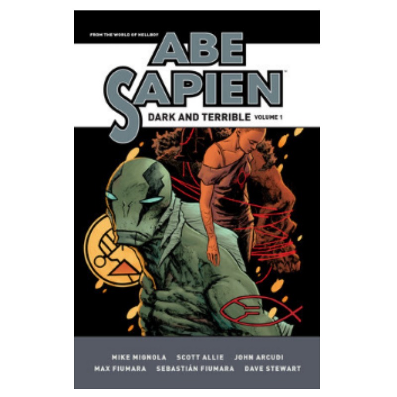 Abe Sapien: Dark And Terrible Vol 1