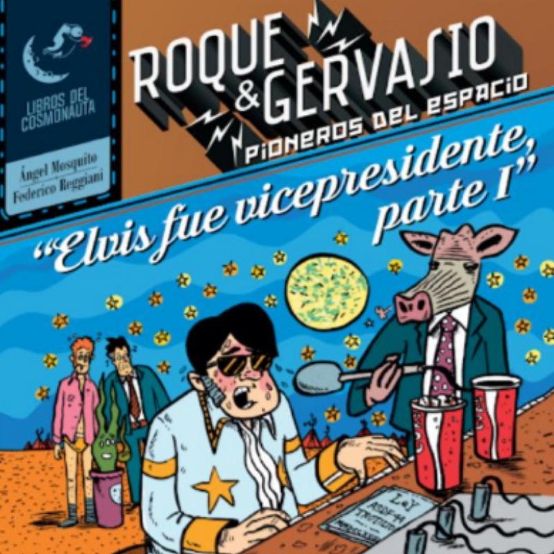 Roque Y Gervasio, Pioneros Del Espacio 06: Elvis Fue Vicepresidente