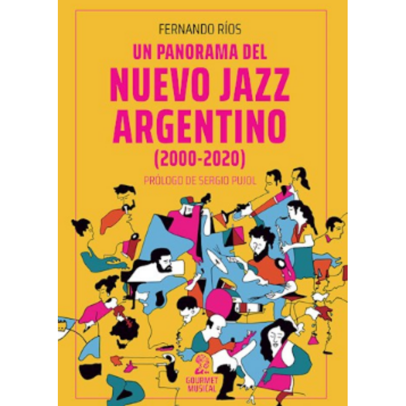 Un Panorama Del Nuevo Jazz Argentino (2000-2020)