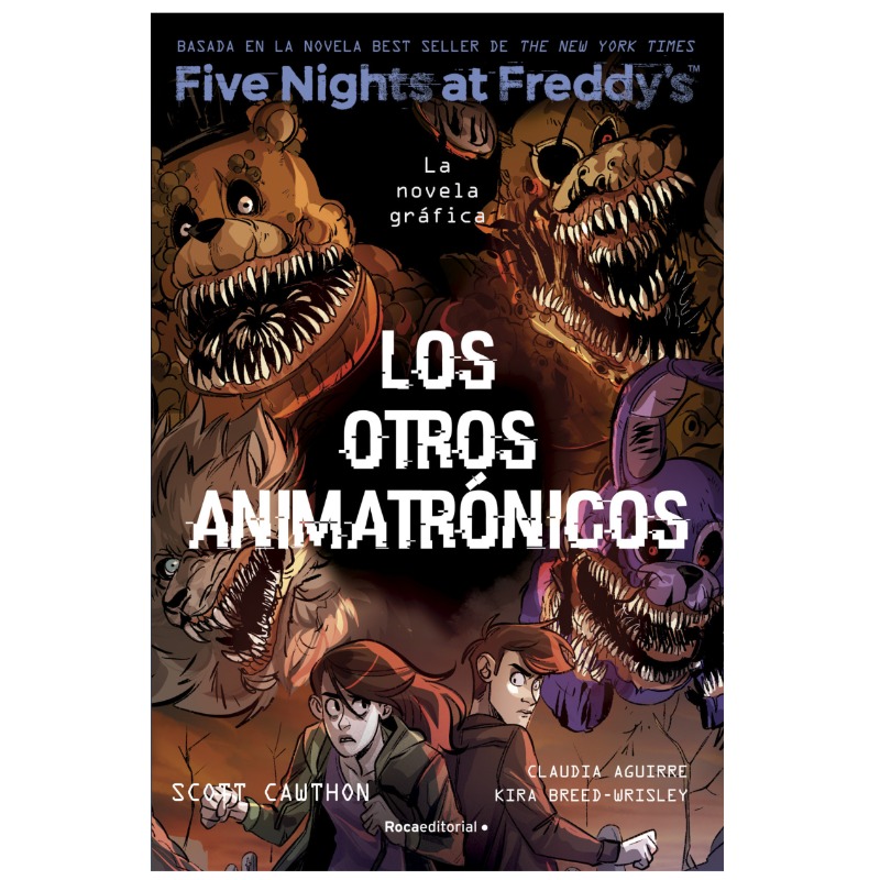 Five Nights At Freddys. La Novela Gráfica 2  Los Otros Animatronicos